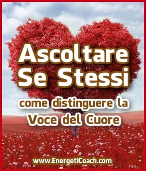 Ascoltare Se Stessi: come distinguere la Voce del Cuore